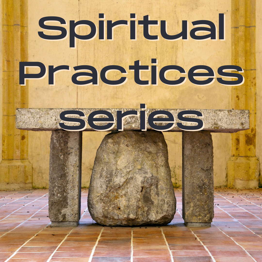 Spiritual Practices, Part 1 (Mondays, 10/2 to 11/6, 6-7 PM)