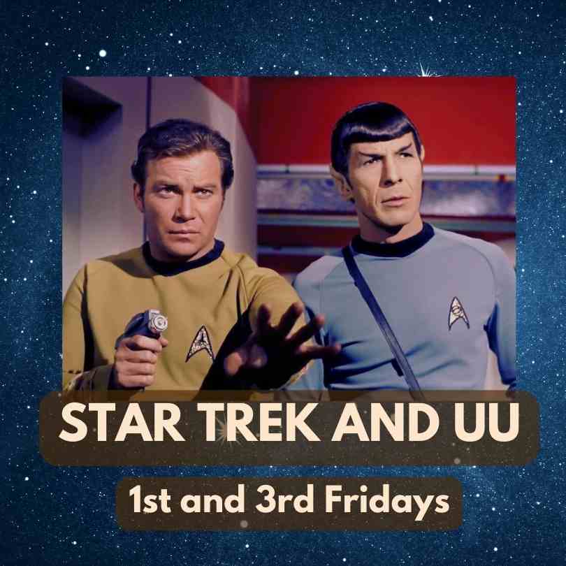 Star Trek and uu 1st and 3rd Fridays