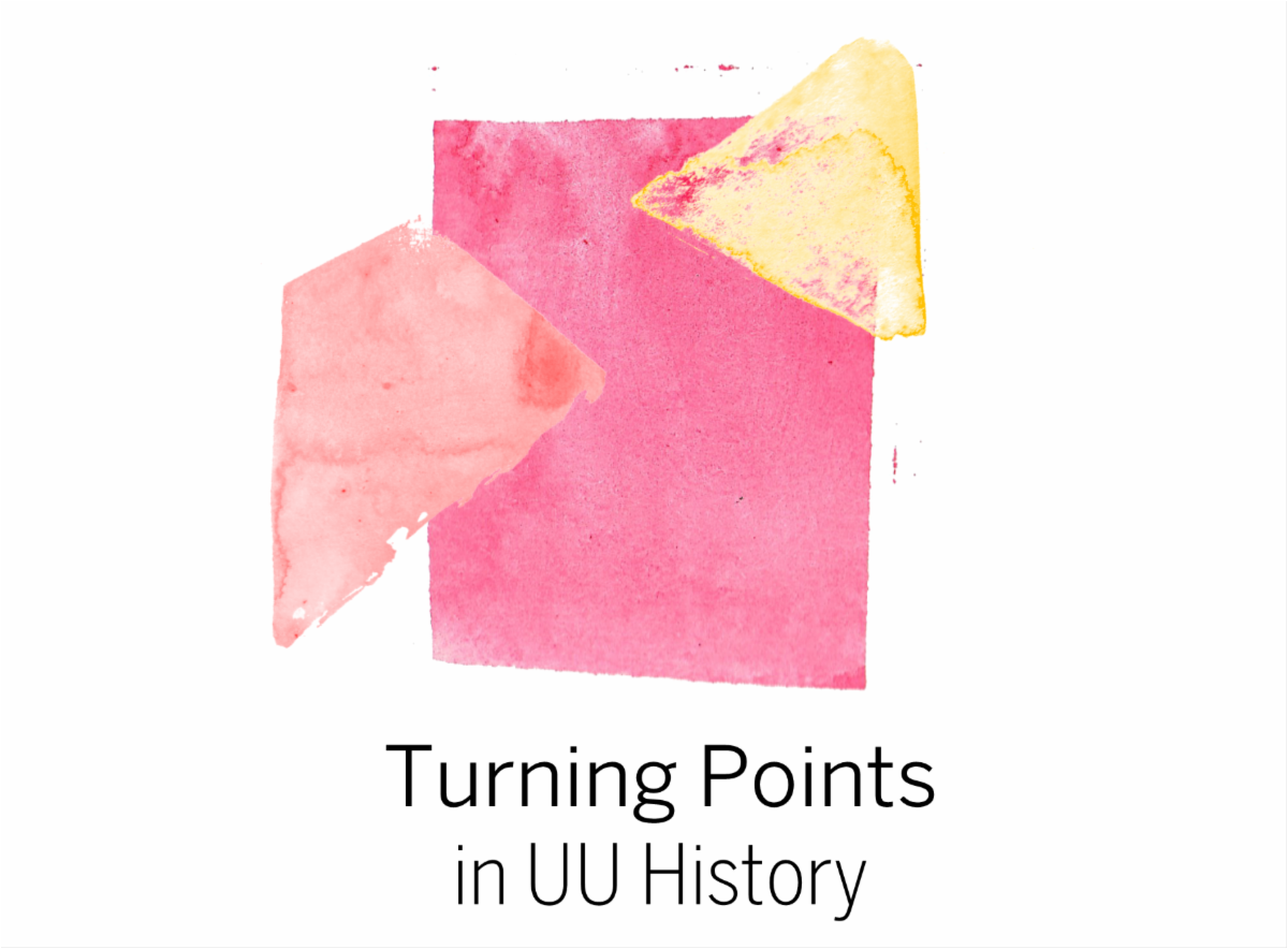 Turning Points in UU History 4/3-5/8 on Zoom!
